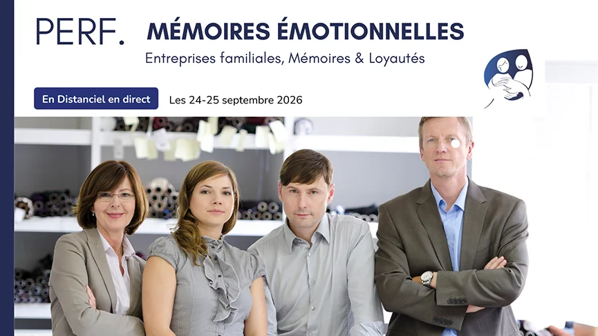 Perfectionnement Pratique – Mémoires Émotionnelles : Entreprises familiales, mémoires & loyautés