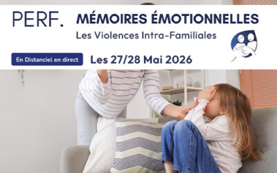 Perfectionnement – les Mémoires Émotionnelles : Les Violences Intra-Familiales