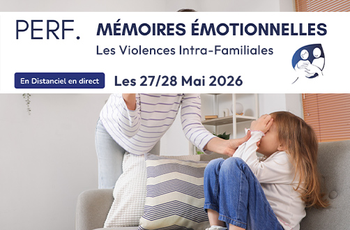 Perfectionnement – les Mémoires Émotionnelles : Les Violences Intra-Familiales